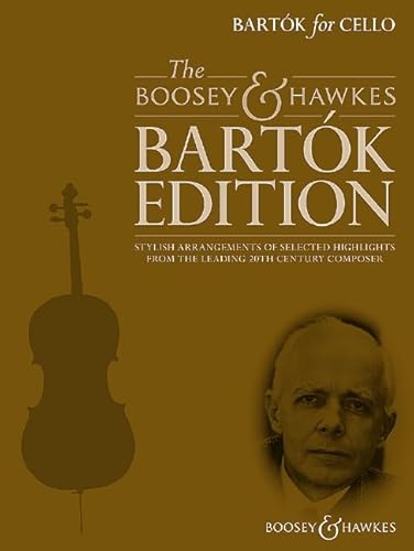 Bartók for Cello: Stylish arrangements of selected highlights from the leading 20th century composer. Violoncello und Klavier. (The Boosey & Hawkes Bartók Edition) von Boosey & Hawkes, London