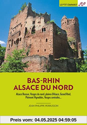 Bas-Rhin Alsace du Nord: Alsace Bossue, Vosges du nord, plaine d'Alsace, Grand Ried, Piémont vignobles, Vosges centrales...