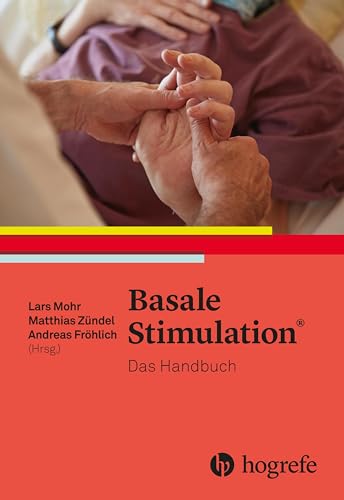 Basale Stimulation®: Das Handbuch von HOGREFE (VORM. VERLAG HANS HUBER )