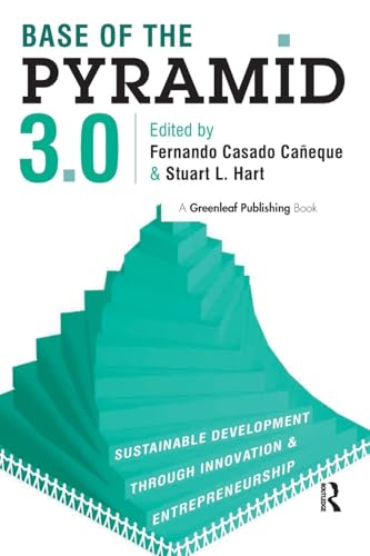 Base of the Pyramid 3.0: Sustainable Development through Innovation and Entrepreneurship Base of the Pyramid 3.0: Sustainable Development through Innovation and Entrepreneurship von Routledge