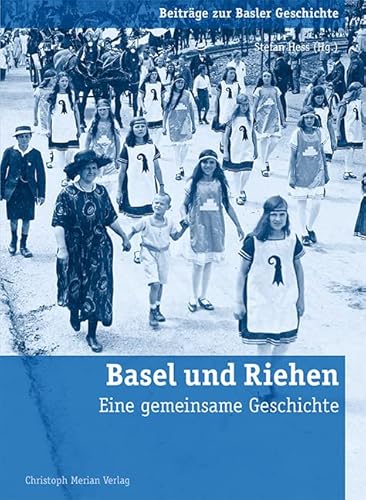 Basel und Riehen: Eine gemeinsame Geschichte (Beiträge zur Basler Geschichte) von Christoph Merian Verlag