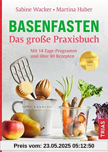 Basenfasten - Das große Praxisbuch: Mit 14-Tage-Programm und über 80 Rezepten