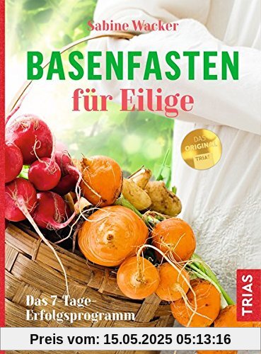 Basenfasten für Eilige: Das 7-Tage-Erfolgsprogramm