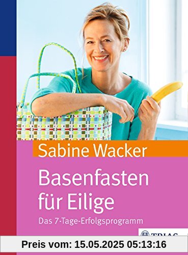 Basenfasten für Eilige: Das 7-Tage-Erfolgsprogramm