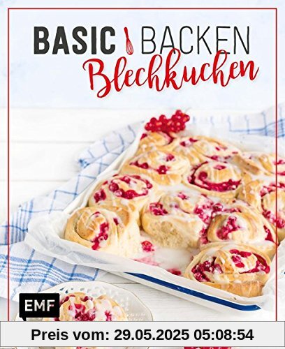 Basic Backen – Blechkuchen: Grundlagen & Rezepte für Klassiker, Stechkuchen, Cheesecakes und Obstkuchen