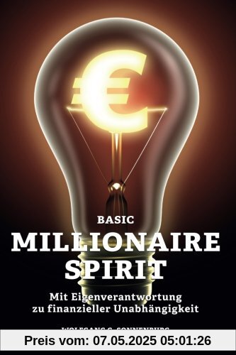 Basic Millionaire Spirit: Mit Eigenverantwortung zu finanzieller Unabhängigkeit