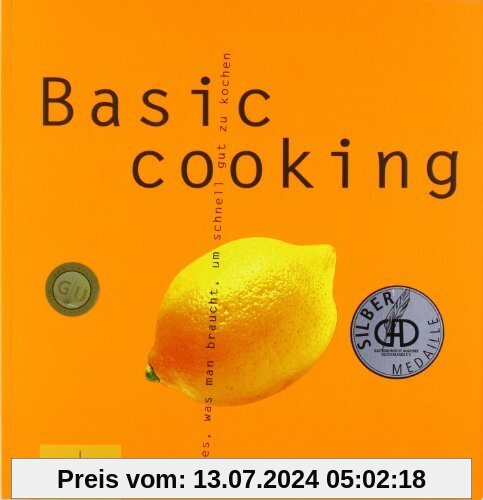 Basic cooking: Alles, was man braucht, um schnell gut zu kochen