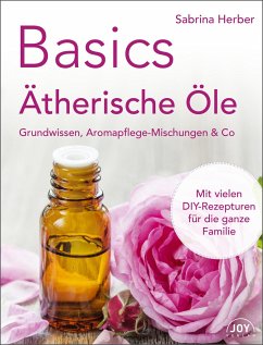 Basics - Ätherische Öle von Joy-Verlag