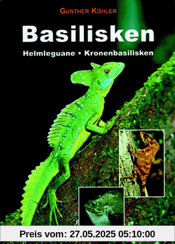 Basilisken Helmleguane Kronenbasilisken. Lebensweise Pflege Zucht. Basilisken Helmleguane Kronenbasilisken. Lebensweise Pflege Zucht.