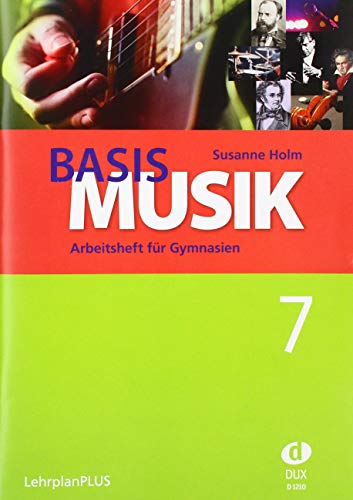 Basis Musik 7 - Arbeitsheft: Arbeitsheft für Gymnasien Jahrgangsstufe 7 (LehrplanPLUS)