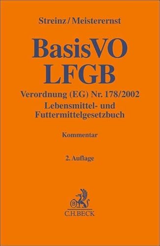 BasisVO / LFGB: Verordnung (EG) Nr. 178/2002 / Lebensmittel- und Futtermittelgesetzbuch (Gelbe Erläuterungsbücher) von C.H.Beck