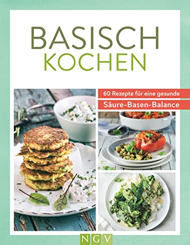 Basisch kochen: 60 Rezepte für eine gesunde Säure-Basen-Balance