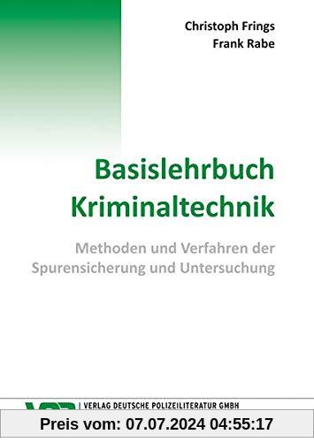 Basislehrbuch Kriminaltechnik: Methoden und Verfahren der Spurensicherung und Untersuchung (VDP-Fachbuch)