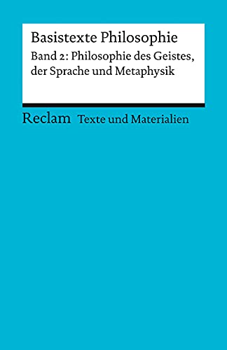 Basistexte Philosophie. Band 2: Philosophie des Geistes, der Sprache und Metaphysik. Für die Sekundarstufe II. Texte und Materialien für den ... den Unterricht (Reclams Universal-Bibliothek) von Reclam Philipp Jun.