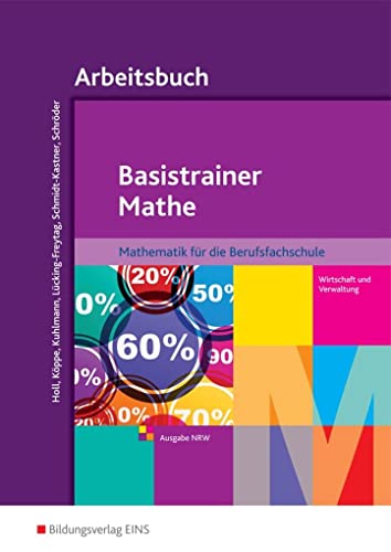 Basistrainer Mathe: Ausgabe für Berufsfachschulen in Nordrhein-Westfalen Arbeitsbuch von Bildungsverlag Eins GmbH