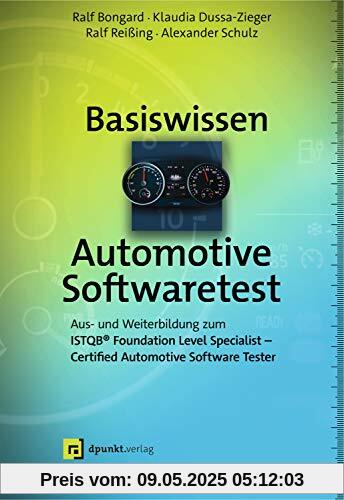 Basiswissen Automotive Softwaretest: Aus- und Weiterbildung zum ISTQB® Foundation Level Specialist – Certified Automotive Software Tester (iSQI-Reihe)