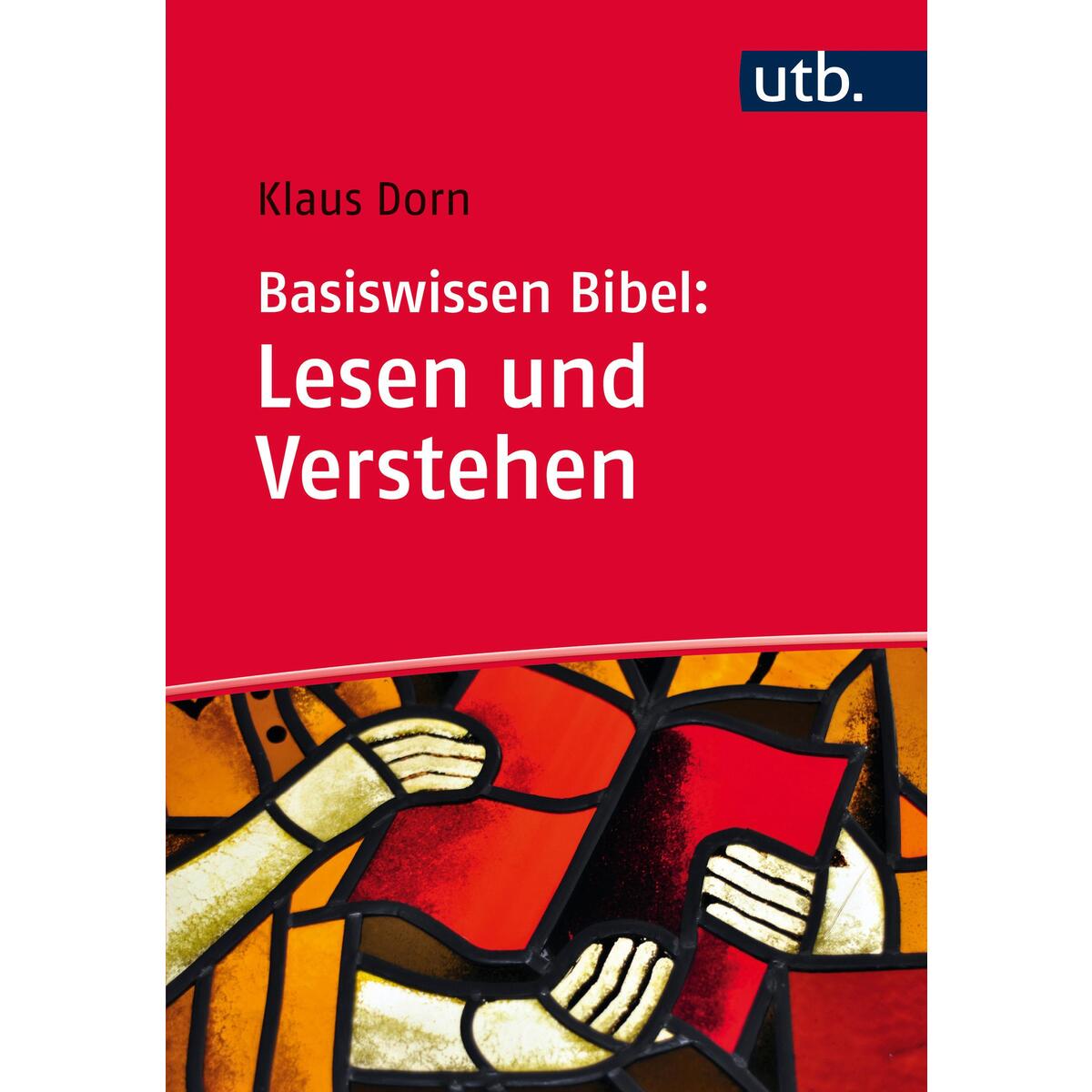 Basiswissen Bibel: Lesen und Verstehen von UTB GmbH