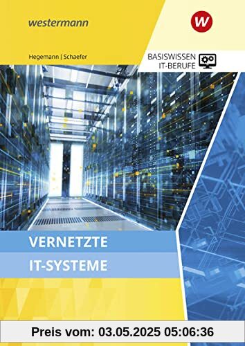 Basiswissen IT-Berufe: Vernetzte IT-Systeme Schülerband Basiswissen IT-Berufe: Vernetzte IT-Systeme Schülerband