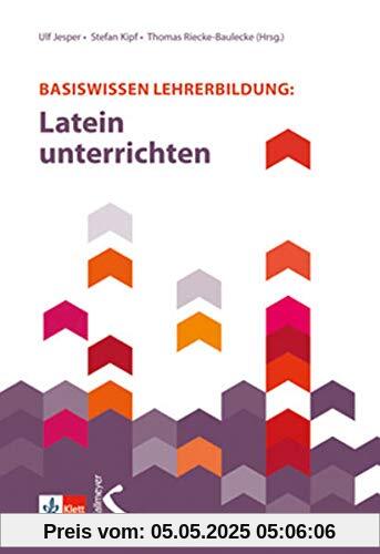 Basiswissen Lehrerbildung: Latein unterrichten