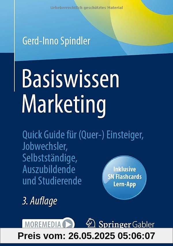Basiswissen Marketing: Quick Guide für (Quer-) Einsteiger, Jobwechsler, Selbstständige, Auszubildende und Studierende