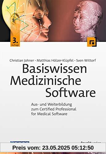 Basiswissen Medizinische Software: Aus- und Weiterbildung zum Certified Professional for Medical Software
