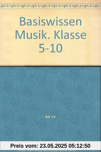 Basiswissen Musik: ab Klasse 7