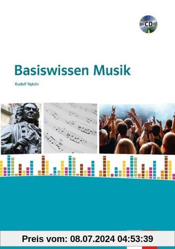 Basiswissen Musik: für den Unterricht an allgemeinbildenden Schulen. Ausgabe mit CD.