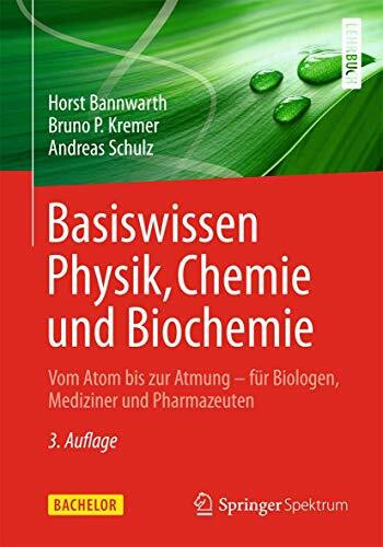 Basiswissen Physik, Chemie und Biochemie: Vom Atom bis zur Atmung - für Biologen, Mediziner un... Basiswissen Physik, Chemie und Biochemie: Vom Atom bis zur Atmung - für Biologen, Mediziner un...