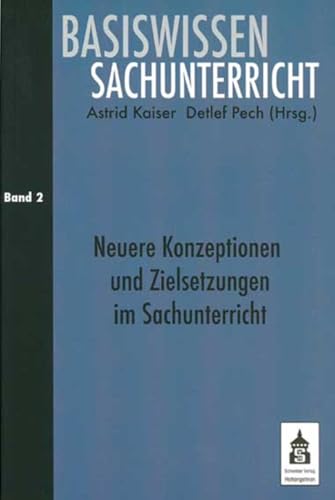Basiswissen Sachunterricht 2: Neuere Konzeptionen und Zielsetzungen im Sachunterricht Basiswissen Sachunterricht 2: Neuere Konzeptionen und Zielsetzungen im Sachunterricht von Schneider Hohengehren