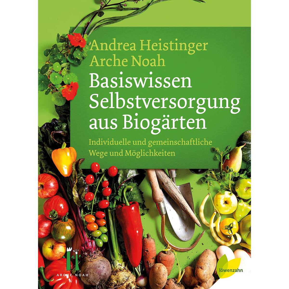 Basiswissen Selbstversorgung aus Biogärten Basiswissen Selbstversorgung aus Biogärten von Edition Loewenzahn