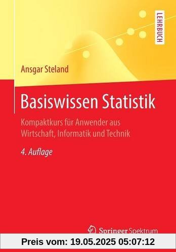 Basiswissen Statistik: Kompaktkurs für Anwender aus Wirtschaft, Informatik und Technik (Springer-Lehrbuch)