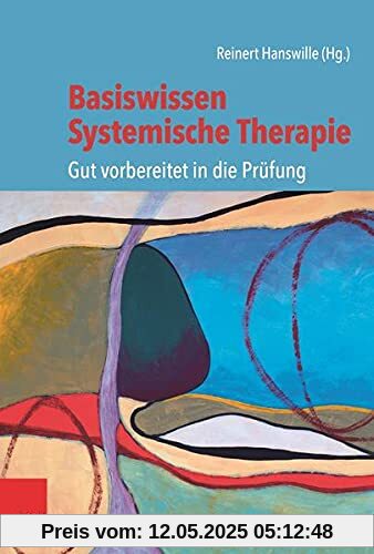 Basiswissen Systemische Therapie: Gut vorbereitet in die Prüfung