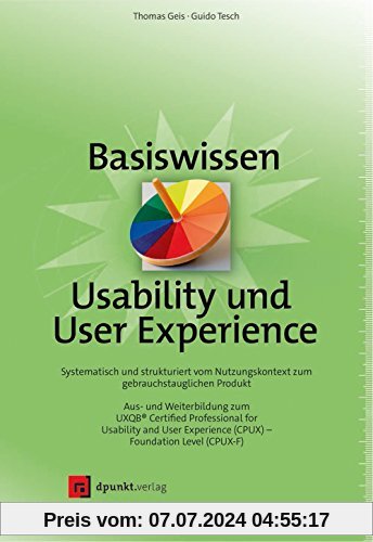 Basiswissen Usability und User Experience: Aus- und Weiterbildung zum UXQB® Certified Professional for Usability and User Experience (CPUX) – Foundation Level (CPUX-F)