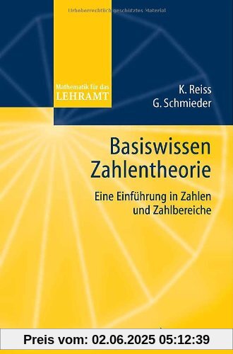 Basiswissen Zahlentheorie: Eine Einführung in Zahlen und Zahlbereiche: Eine Einfuhrung in Zahlen Und Zahlbereiche (Mathematik für das Lehramt)