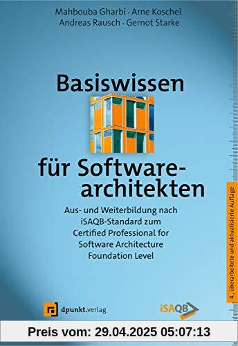 Basiswissen für Softwarearchitekten: Aus- und Weiterbildung nach iSAQB-Standard zum Certified Professional for Software Architecture - Foundation Level Basiswissen für Softwarearchitekten: Aus- und Weiterbildung nach iSAQB-Standard zum Certified Professional for Software Architecture - Foundation Level
