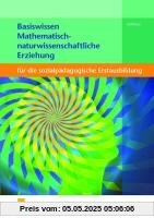 Basiswissen für die sozialpädagogische Erstausbildung: Mathematisch-naturwissenschaftliche Erziehung