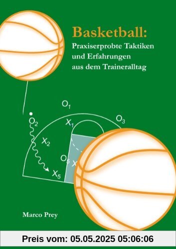 Basketball : Praxiserprobte Taktiken und Erfahrungen aus dem Traineralltag