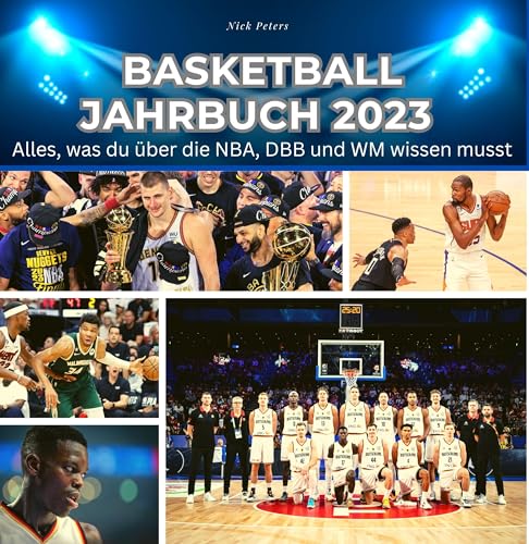 Basketball-Jahrbuch 2023: Alles, was du über die NBA, DBB und WM wissen musst von 27 Amigos