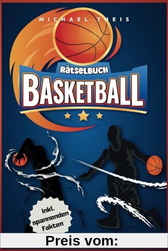 Basketball Rätselbuch: Rätsel über den besten Sport der Welt inkl. spannenden Fakten