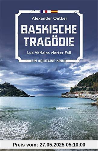 Baskische Tragödie: Luc Verlains vierter Fall (Luc Verlain ermittelt, Band 4)