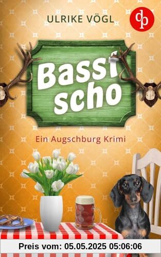 Basst scho: Ein Augschburg Krimi Basst scho: Ein Augschburg Krimi