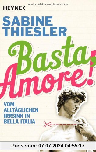 Basta, Amore!: Vom alltäglichen Irrsinn in Bella Italia