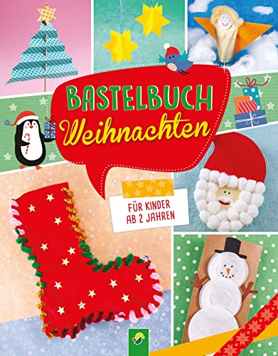 Bastelbuch Weihnachten für Kinder ab 2 Jahren: 29 Ideen zum gemeinsamen Basteln für die Advents- und Weihnachtszeit Bastelbuch Weihnachten für Kinder ab 2 Jahren: 29 Ideen zum gemeinsamen Basteln für die Advents- und Weihnachtszeit