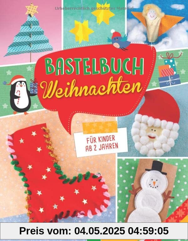 Bastelbuch Weihnachten für Kinder ab 2 Jahren: 29 Ideen zum gemeinsamen Basteln für die Advents- und Weihnachtszeit Bastelbuch Weihnachten für Kinder ab 2 Jahren: 29 Ideen zum gemeinsamen Basteln für die Advents- und Weihnachtszeit