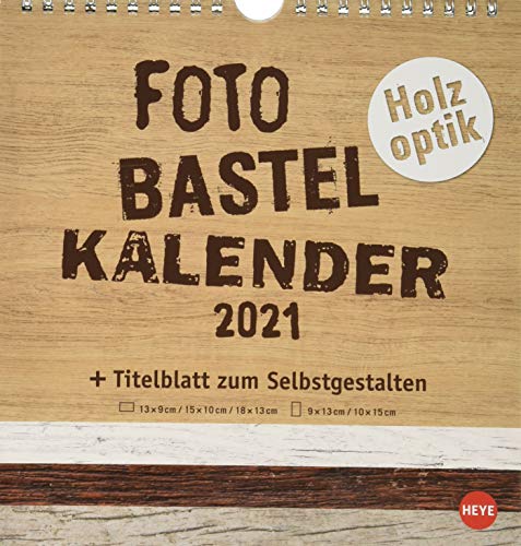 Bastelkalender 2021 Natur Holzoptik - mit Titelblatt zum Selbstgestalten und Monatskalendarium - Format 21 x 22 cm von Heye