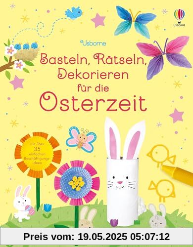 Basteln, Rätseln, Dekorieren für die Osterzeit: abwechslungsreiche Beschäftigung zu Ostern für kreative Kinder – ab 5 Jahren (Basteln-Rätseln-Dekorieren-Reihe)
