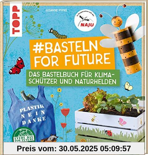 #Basteln for Future: Das Bastelbuch für Klimaschützer und Naturhelden in Kooperation mit der NAJU