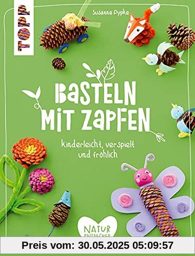 Basteln mit Zapfen: kinderleicht, verspielt und fröhlich Basteln mit Zapfen: kinderleicht, verspielt und fröhlich