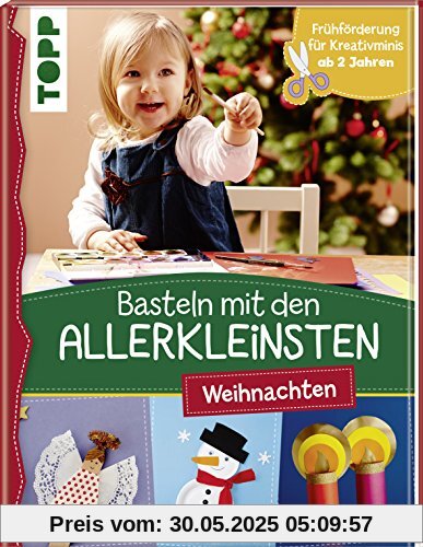 Basteln mit den Allerkleinsten Weihnachten: Weihnachtliche Bastelideen für Kinder ab 2 Jahren. Frühförderung für Kreativminis ab 2 Jahren. Basteln mit den Allerkleinsten Weihnachten: Weihnachtliche Bastelideen für Kinder ab 2 Jahren. Frühförderung für Kreativminis ab 2 Jahren.