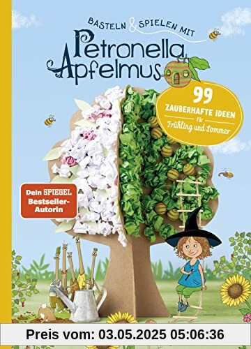 Basteln & Spielen mit Petronella Apfelmus - 99 zauberhafte Ideen für Frühling und Sommer: Abwechslungsreiches Beschäftigungsbuch für Kinder ab 6 und ihre Eltern